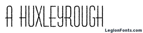 a HuxleyRough Font