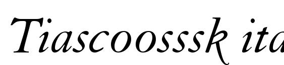 Tiascoosssk italic font, free Tiascoosssk italic font, preview Tiascoosssk italic font