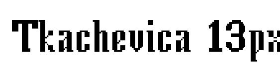 шрифт Tkachevica 13px, бесплатный шрифт Tkachevica 13px, предварительный просмотр шрифта Tkachevica 13px