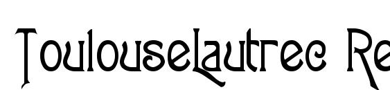 шрифт ToulouseLautrec Regular, бесплатный шрифт ToulouseLautrec Regular, предварительный просмотр шрифта ToulouseLautrec Regular
