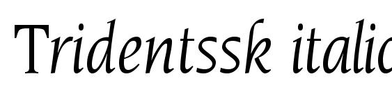 шрифт Tridentssk italic, бесплатный шрифт Tridentssk italic, предварительный просмотр шрифта Tridentssk italic