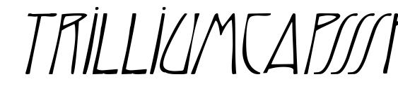 шрифт Trilliumcapsssk italic, бесплатный шрифт Trilliumcapsssk italic, предварительный просмотр шрифта Trilliumcapsssk italic