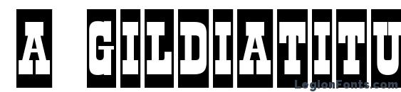 шрифт a GildiaTitulCm Bold, бесплатный шрифт a GildiaTitulCm Bold, предварительный просмотр шрифта a GildiaTitulCm Bold