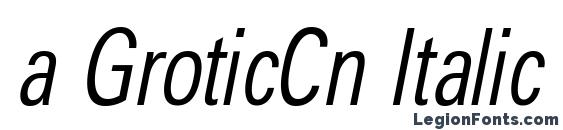 a GroticCn Italic Font