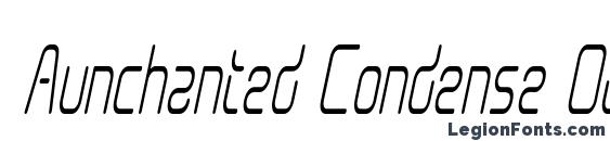 шрифт Aunchanted Condense Oblique, бесплатный шрифт Aunchanted Condense Oblique, предварительный просмотр шрифта Aunchanted Condense Oblique
