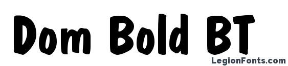 шрифт Dom Bold BT, бесплатный шрифт Dom Bold BT, предварительный просмотр шрифта Dom Bold BT