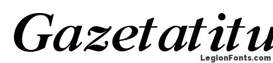 Gazetatitulc bolditalic font, free Gazetatitulc bolditalic font, preview Gazetatitulc bolditalic font