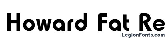 Howard Fat Regular font, free Howard Fat Regular font, preview Howard Fat Regular font