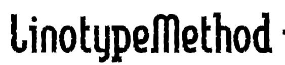 шрифт LinotypeMethod Eroded, бесплатный шрифт LinotypeMethod Eroded, предварительный просмотр шрифта LinotypeMethod Eroded