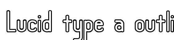 Lucid type a outline (brk) Font