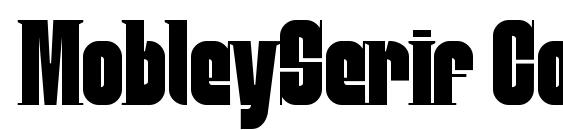 шрифт MobleySerif Condensed, бесплатный шрифт MobleySerif Condensed, предварительный просмотр шрифта MobleySerif Condensed