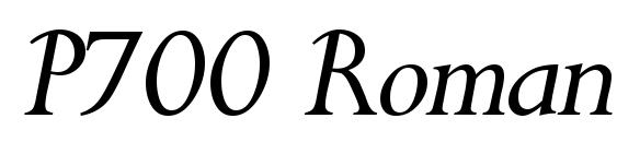 P700 Roman Italic Font