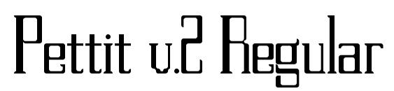 Pettit v.2 Regular font, free Pettit v.2 Regular font, preview Pettit v.2 Regular font