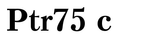 шрифт Ptr75 c, бесплатный шрифт Ptr75 c, предварительный просмотр шрифта Ptr75 c