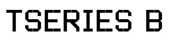 шрифт TSERIES B, бесплатный шрифт TSERIES B, предварительный просмотр шрифта TSERIES B