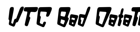 VTC Bad DataTrip Bold Italic font, free VTC Bad DataTrip Bold Italic font, preview VTC Bad DataTrip Bold Italic font